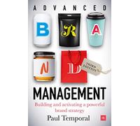 Advanced Brand Management: Building and implementing a powerful brand strategy (3rd Edition): Building and activating a powerful brand strategy