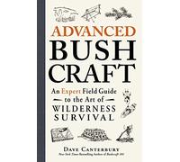 Advanced Bushcraft – An Expert Field Guide to the Art of Wilderness Survival