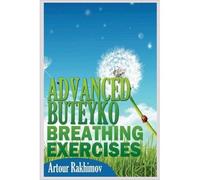 [ Advanced Buteyko Breathing Exercises ] By Rakhimov, Artour (Author) [ Jul - 2013 ] [ Paperback ]