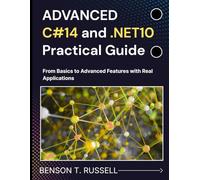 ADVANCED C#14 and .NET10 Practical Guide: From Basics to Advanced Features with Real Applications (Web Programming and Coding)