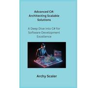 Advanced C#: A Deep Dive into C# for Software Development Excellence