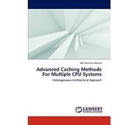 Advanced Caching Methods For Multiple CPU Systems: Heterogeneous Architectural Approach
