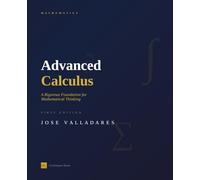 Advanced Calculus: A Rigorous Foundation for Mathematical Thinking