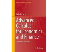 Advanced Calculus for Economics and Finance – Theory and Methods (Classroom Companion: Economics)