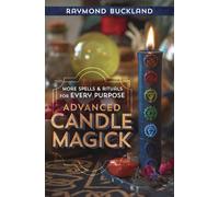 Advanced Candle Magick: More Spells & Rituals for Every Purpose (Llewellyn's Practical Magick)