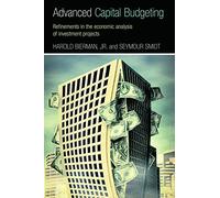 Advanced Capital Budgeting: Refinements in the Economic Analysis of Investment Projects