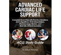 Advanced Cardiac Life Support: ACLS Study Guide: Complete Exam Prep with Practice Questions, ACLS Algorithms, ECG Interpretation, Pharmacology Review, ... (The Lifeline Learning Series (TLLS))