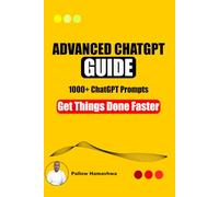 Advanced ChatGPT Prompt Guide: Get Things Done Faster