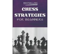 Advanced Chess Techniques: secrets to win each and every game
