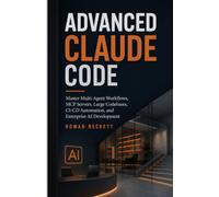Advanced Claude Code: Master Multi-Agent Workflows, MCP Servers, Large Codebases, CI/CD Automation, and Enterprise AI Development