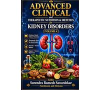 Advanced Clinical and Therapeutic Nutrition & Dietetics for Kidney Disorders (Volume 4)