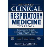 Advanced Clinical Respiratory Medicine Textbook: Comprehensive Guide to Ventilation, Pulmonary Disorders, and Clinical Management