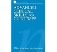 Advanced Clinical Skills for GU Nurses: 9 (Wiley Series in Nursing)