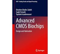 Advanced CMOS Biochips: Design and Fabrication (Analog Circuits and Signal Processing)
