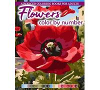 Advanced Coloring Books for Adults: Color by Number: Flowers
