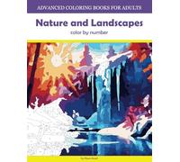 Advanced Coloring Books for Adults: Nature And Landscapes Color by Number