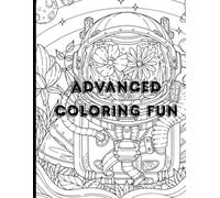 Advanced Coloring Fun: A Creative Journey for Relaxation and Focus (8x11.5 inches 45 pages)