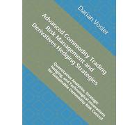 Advanced Commodity Trading Risk Management and Derivatives Hedging Strategies: Quantitative Analytics, Strategic Hedging, and Technological Innovations for Sustainable Commodity Risk Control