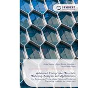 Advanced Composite Materials: Modeling, Analysis, and Applications: For Graduate and Postgraduate Mechanical/Production Engineering students, and researchers