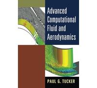 Advanced Computational Fluid and Aerodynamics: 54 (Cambridge Aerospace Series, Series Number 54)