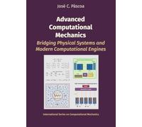 Advanced Computational Mechanics: Bridging Physical Systems and Modern Computational Engines (MechEng Press)