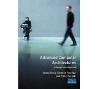 Advanced Computer Architectures: A Design Space Approach (International Computer Science Series)