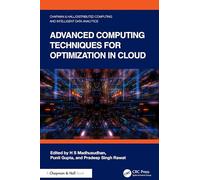 Advanced Computing Techniques for Optimization in Cloud (Chapman & Hall/Distributed Computing and Intelligent Data Analytics Series)