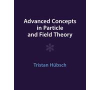 Advanced Concepts in Particle and Field Theory
