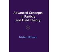 Advanced Concepts in Particle and Field Theory