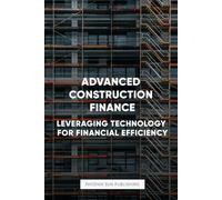Advanced Construction Finance - Leveraging Technology for Financial Efficiency
