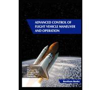 Advanced Control of Flight Vehicle Maneuver and Operation (Frontiers in Aerospace Science)