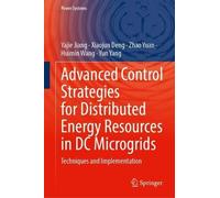 Advanced Control Strategies for Distributed Energy Resources in DC Microgrids: Techniques and Implementation (Power Systems)