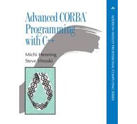 Advanced CORBA® Programming with C++ (Addison-Wesley Professional Computing Series)