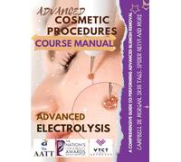 ADVANCED COSMETIC PROCEDURES COURSE MANUAL: ADVANCED ELECTROLYSIS