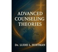Advanced Counseling Theories