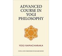 Advanced Course in Yogi Philosophy
