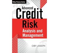 Advanced Credit Risk Analysis and Management (The Wiley Finance Series)