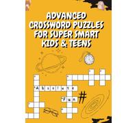 Advanced Crossword Puzzles For Super Smart Kids & Teens: Ages 12 - 15