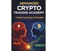 Advanced Crypto Trading Academy: Trading Psychology & Discipline: Master Your Emotions, Control Risk, and Think Like Professional Crypto Traders: 3