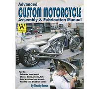 Advanced Custom and Motorcycle Assembly and Fabrication Manual