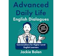 Advanced Daily Life English Dialogues: Conversations for Higher-Level English Learners, Large Print Edition (Advanced English, Large Print Books)