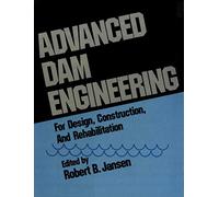 Advanced Dam Engineering for Design, Construction, and Rehabilitation