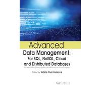 Advanced Data Management: For SQL, NoSQL, Cloud and Distributed Databases
