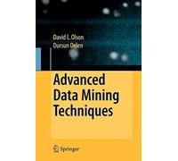 Advanced Data Mining Techniques. Olson, Delen, Dursun 9783540769163 New<|