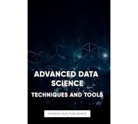 Advanced Data Science: Techniques and Tools