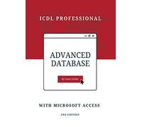 Advanced Database with Microsoft Access: ICDL Professional (Advanced ICDL)