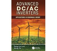 Advanced DC/AC Inverters: Applications in Renewable Energy (Power Electronics, Electrical Engineering, Energy, and Nanotechnology)