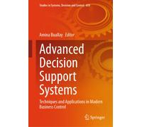 Advanced Decision Support Systems : Techniques and Applications in Modern Business Control