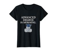 Advanced Degree in Momming Mom Life Design T-Shirt