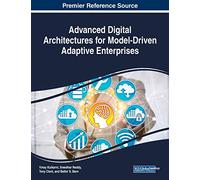 Advanced Digital Architectures for Model-Driven Adaptive Enterprises